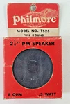 Vintage Philmore TS25 Round 2.5" Replacement Pm Speaker 8 Ohm .3 Watts. Fixed Price $16.00.